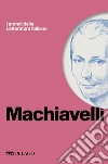 Machiavelli. E-book. Formato EPUB ebook di Francesco Bausi