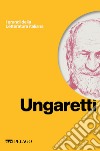 Ungaretti. E-book. Formato EPUB ebook di Silvia Zoppi Garampi