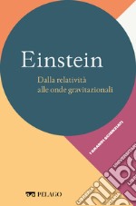 Einstein – Dalla relatività alle onde gravitazionali. E-book. Formato EPUB