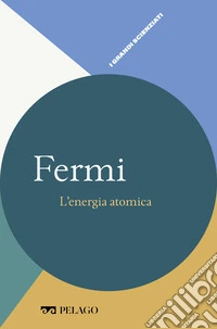 Fermi - L’energia atomica. E-book. Formato EPUB ebook