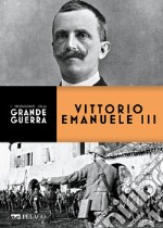 Vittorio Emanuele III. E-book. Formato EPUB