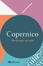 Copernico - Rivoluzione nel cielo. E-book. Formato EPUB