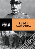 Luigi Cadorna. E-book. Formato EPUB ebook