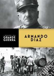 Armando Diaz. E-book. Formato EPUB ebook di Claudio Rosso