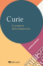 Curie - La scoperta della radioattività. E-book. Formato EPUB