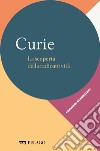 Curie - La scoperta della radioattività. E-book. Formato EPUB ebook di Angelo Gavezzotti