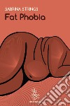 Fat Phobia. E-book. Formato EPUB ebook di Sabrina Strings