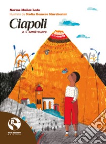 Ciapoli e i semi-cuore. E-book. Formato EPUB ebook di Norma Muñoz Ledo