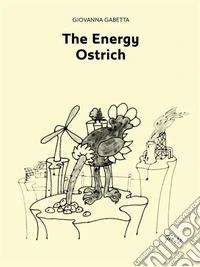 The Energy Ostrich. E-book. Formato EPUB ebook