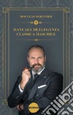 Manuale di Eleganza Classica Maschile. E-book. Formato PDF ebook