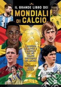 Il grande libro dei Mondiali di calcio. E-book. Formato PDF ebook