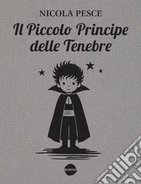 Il Piccolo Principe delle Tenebre. E-book. Formato EPUB ebook