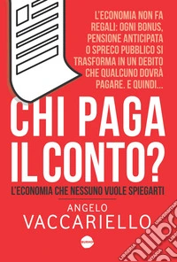 Chi paga il conto?: L'economia che nessuno vuole spiegarti. E-book. Formato EPUB ebook