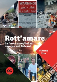 Rott'amareLa feroce accoglienza europea nei Balcani. E-book. Formato EPUB ebook