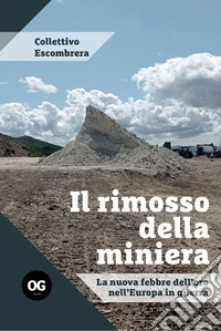 Il rimosso della minieraLa nuova febbre dell'oro nell'Europa in guerra. E-book. Formato EPUB ebook