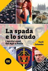 La spada e lo scudoI servizi russi dal Kgb a Putin. E-book. Formato EPUB ebook