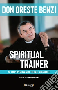 Spiritual trainer12 tappe per una vita piena e appagante. E-book. Formato EPUB ebook