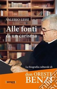 Alle fonti di un carismaLa biografia culturale di don Oreste Benzi. E-book. Formato EPUB ebook