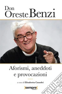 Don Oreste Benzi. Aforismi, aneddoti e provocazioni. E-book. Formato EPUB ebook