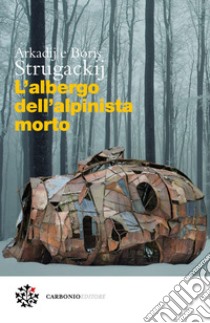 L'albergo dell'alpinista morto. E-book. Formato EPUB ebook di Arkadij Strugackij