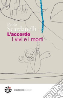 L'accordo. I vivi e i morti. E-book. Formato EPUB ebook di Paolo Scardanelli