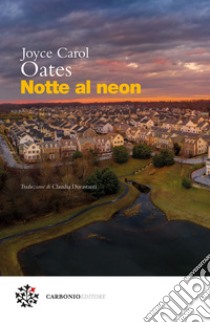 Notte al neon. E-book. Formato EPUB ebook di Joyce Carol Oates