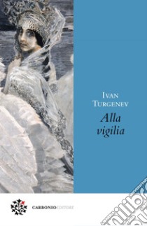 Alla vigilia. E-book. Formato EPUB ebook di Ivan Turgenev