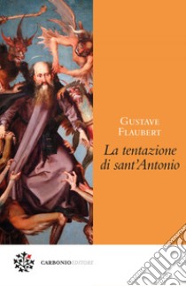 La tentazione di sant’Antonio. E-book. Formato PDF ebook di Gustave Flaubert