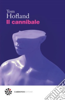 Il cannibale. E-book. Formato EPUB ebook di Tom Hofland