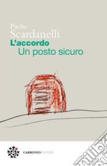 L’accordo. Un posto sicuro. E-book. Formato PDF ebook di Paolo Scardanelli