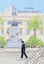 Manco a balla. E-book. Formato EPUB