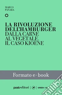 La rivoluzione dell’hamburgerDalla carne al vegetale. Il caso Kioene. E-book. Formato EPUB ebook