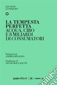 La tempesta perfettaAcqua, cibo e 8 miliardi di consumatori. E-book. Formato EPUB ebook