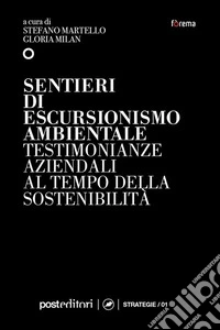 Sentieri di escursionismo ambientaleTestimonianze aziendali al tempo della sostenibilità. E-book. Formato EPUB ebook