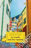 La morte non ha rispetto. E-book. Formato EPUB ebook di Daniela Piazza