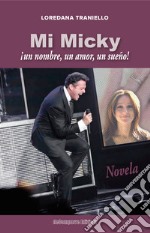 Mi Mickyun nombre, un amor, un sueño. E-book. Formato EPUB