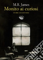 Monito ai curiosi: Storie di fantasmi. E-book. Formato EPUB ebook