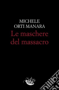 Le maschere del massacro. E-book. Formato EPUB ebook