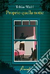 Proprio quella notte. E-book. Formato EPUB ebook di Tobias Wolff