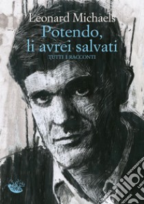 Potendo, li avrei salvati: Tutti i racconti. E-book. Formato EPUB ebook di Leonard Michaels