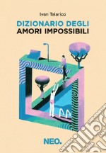 Dizionario degli amori impossibili. E-book. Formato EPUB