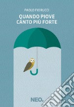 Quando piove canto più forte. E-book. Formato EPUB ebook