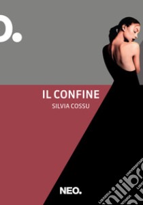 Il confine. E-book. Formato EPUB ebook di Silvia Cossu