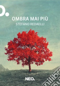 Ombra mai più. E-book. Formato EPUB ebook di Stefano Redaelli