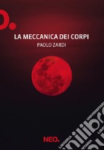 La meccanica dei corpi. E-book. Formato EPUB ebook