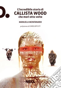 L'incredibile storia di Callista Wood che morì otto volte. E-book. Formato EPUB ebook