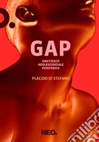 GAP - Grottesco Adolescenziale Periferico. E-book. Formato EPUB ebook