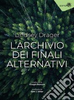 L&apos;archivio dei finali alternativi. E-book. Formato EPUB ebook