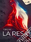 La Resa. E-book. Formato EPUB ebook di Vargas