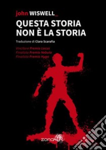 Questa storia non è la storia. E-book. Formato EPUB ebook di John Wiswell